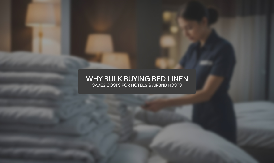Why Bulk Buying Bed Linen Saves Costs for Hotels & Airbnb Hosts