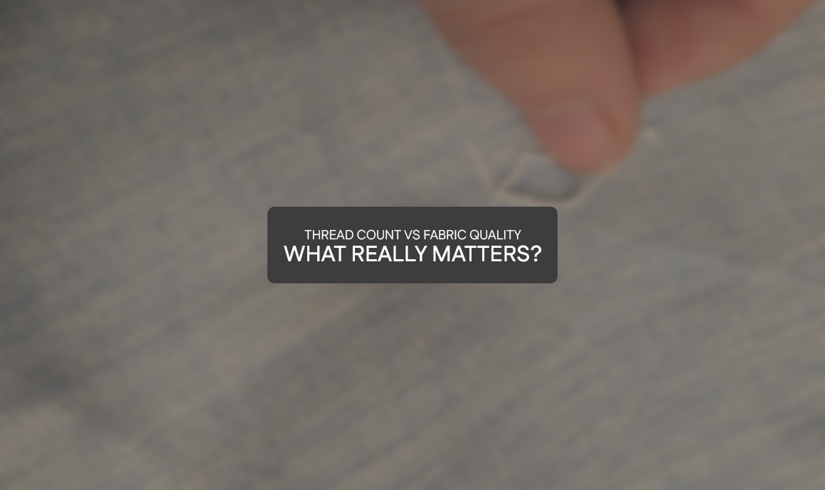 Thread Count vs Fabric Quality – What Really Matters?