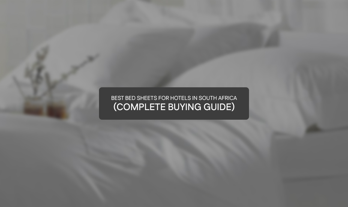 Best Bed Sheets for Hotels in South Africa: Complete Buying Guide