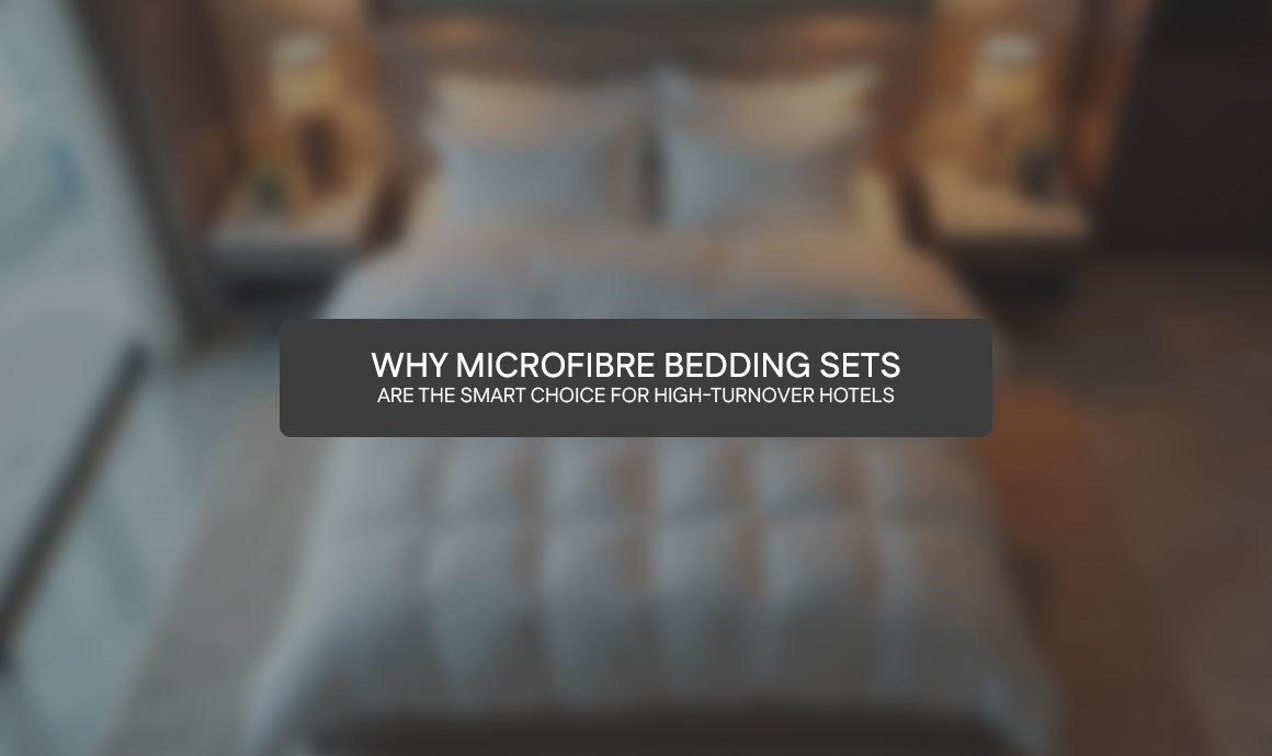 Why Microfibre Bedding Sets are the Smart Choice for High-Turnover Hotels