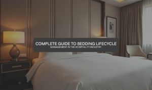 Complete Guide to Bedding Lifecycle Management in the Hospitality Industry