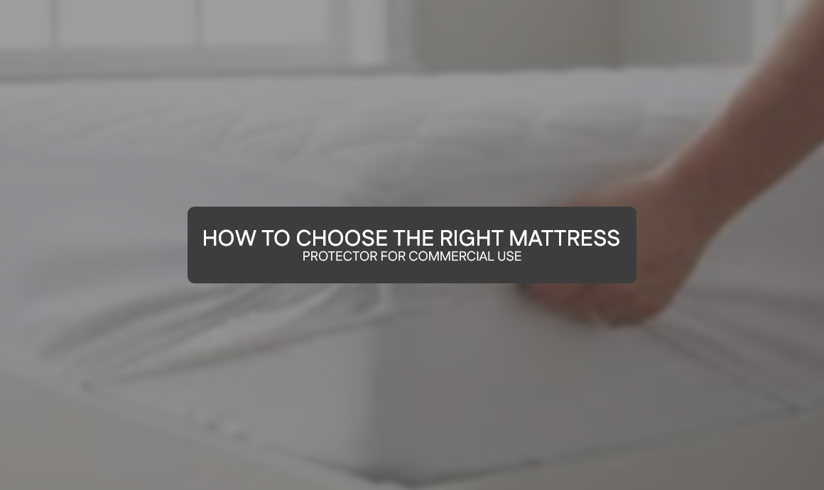 How to Choose the Right Mattress Protector for Commercial Use
