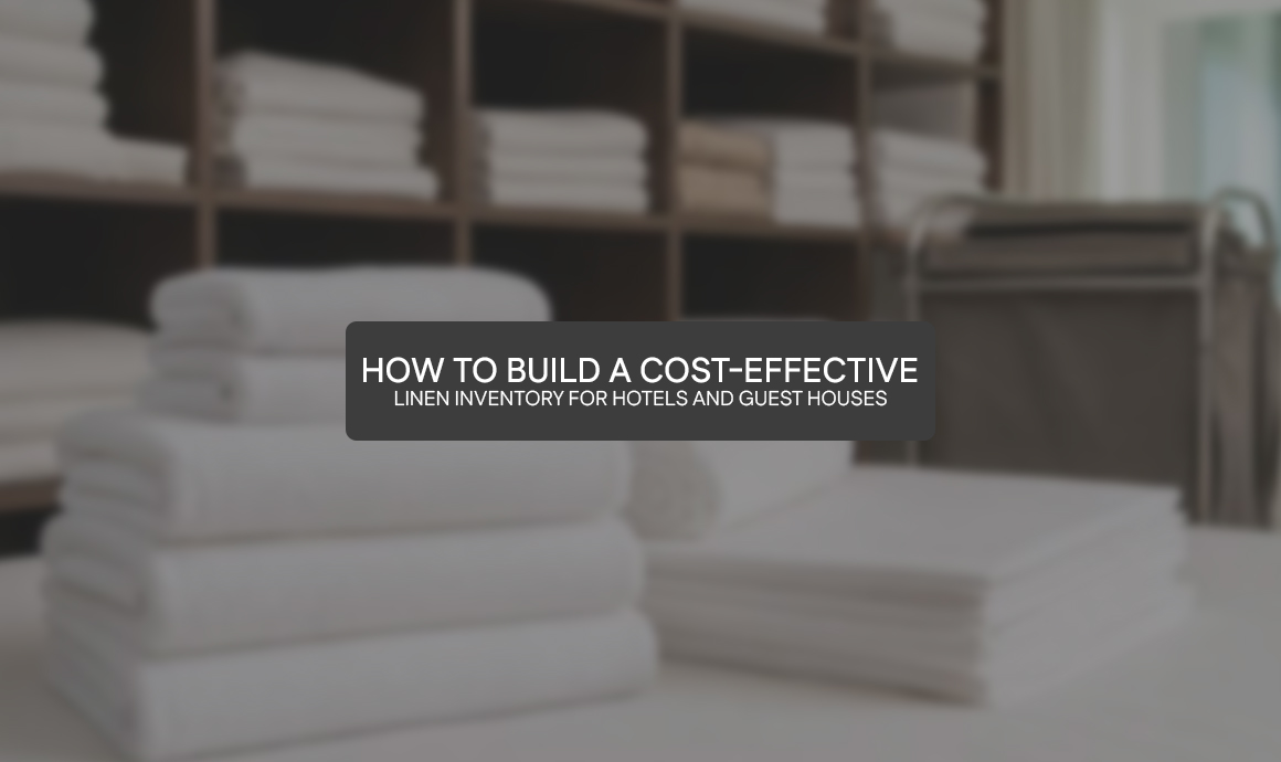 How to Build a Cost Effective Linen Inventory for Hotels and Guest Houses