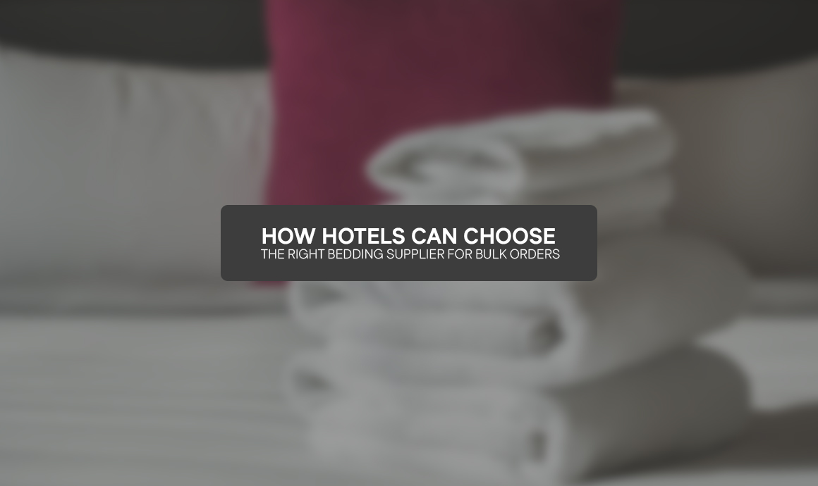 How Hotels Can Choose the Right Bedding Supplier for Bulk Orders