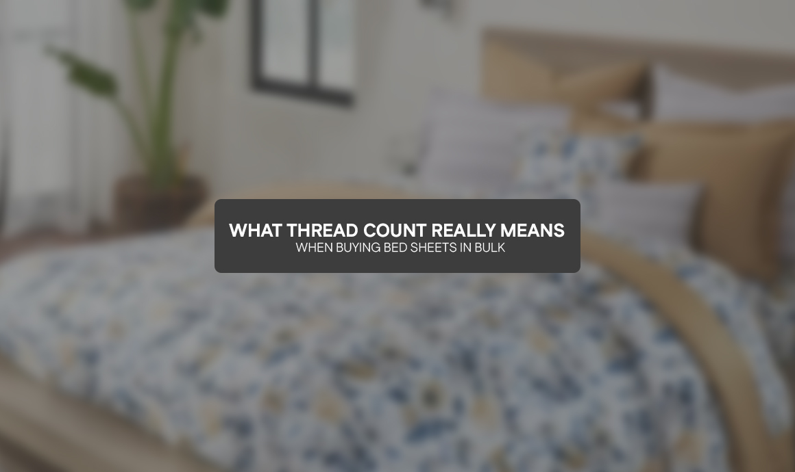 What Thread Count Really Means When Buying Bed Sheets in Bulk
